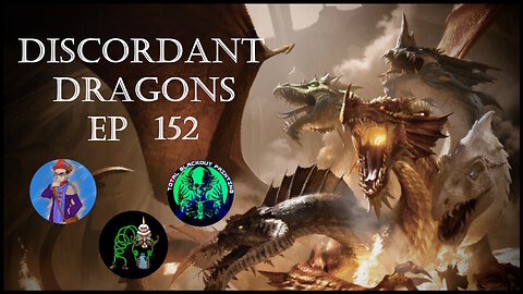 Discordant Dragons 152 w Praise of Folly, Fat Dave, and Bleach Demon