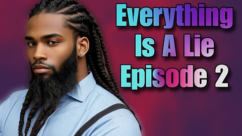 Everything Is A Lie | Season 2 | Episode 2