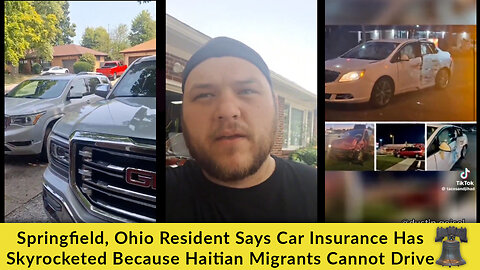 Springfield, Ohio Resident Says Car Insurance Has Skyrocketed Because Haitian Migrants Cannot Drive