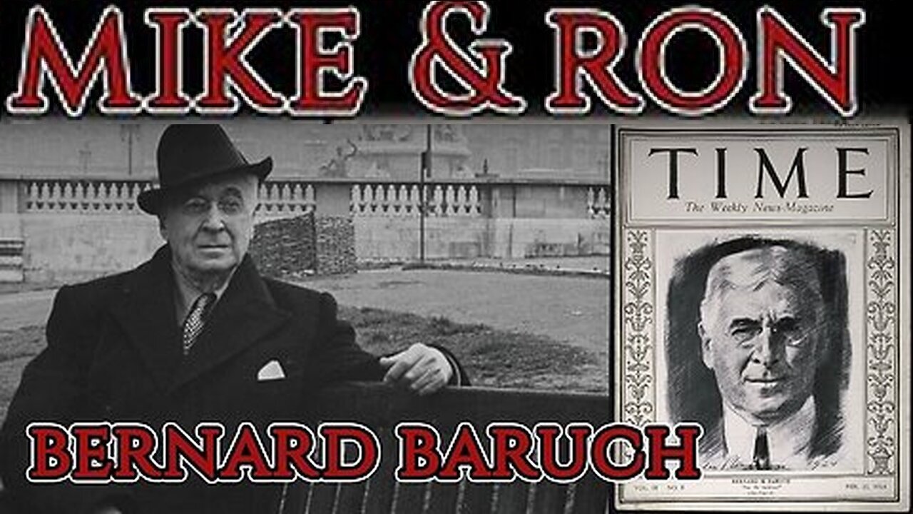 Mike King & Ron Partain dive into Who Bernard Baruch was?