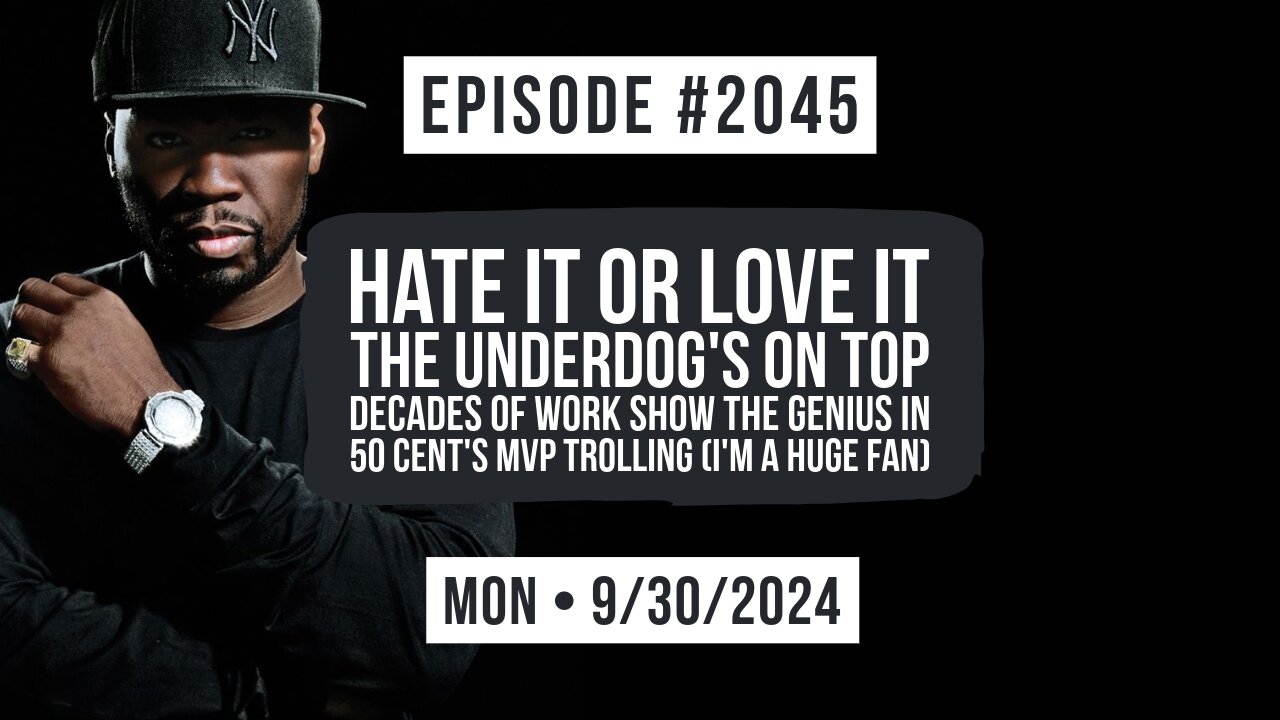 Owen Benjamin | #2045 Hate It Or Love It The Underdog's On Top - Decades Of Work Show The Genius In 50 Cent's MVP Trolling (I'm A Huge Fan)