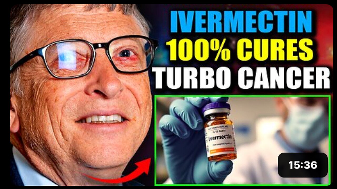 Gates Foundation Insider Admits Ivermectin Cures 'Man-Made Turbo Cancer'