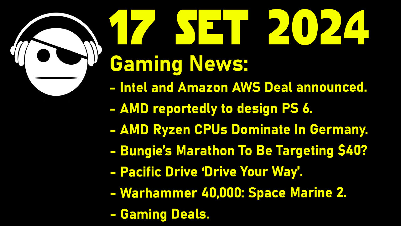 Gaming News | Intel | AMD CPU & PS6 | Marathon | Pacific Drive | W40K: SM2 | Deals | 17 SET 2024