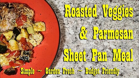 Roasted Veggies & Parmesan Sheet Pan Meal ~ Simple & Budget Friendly 1 Pan Meal