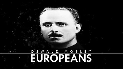 Oswald Mosley: Europeans - DOCUMENTARY FULL