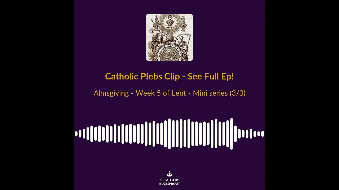 Almsgiving week 5 of lent mini series 3/3 soundbite