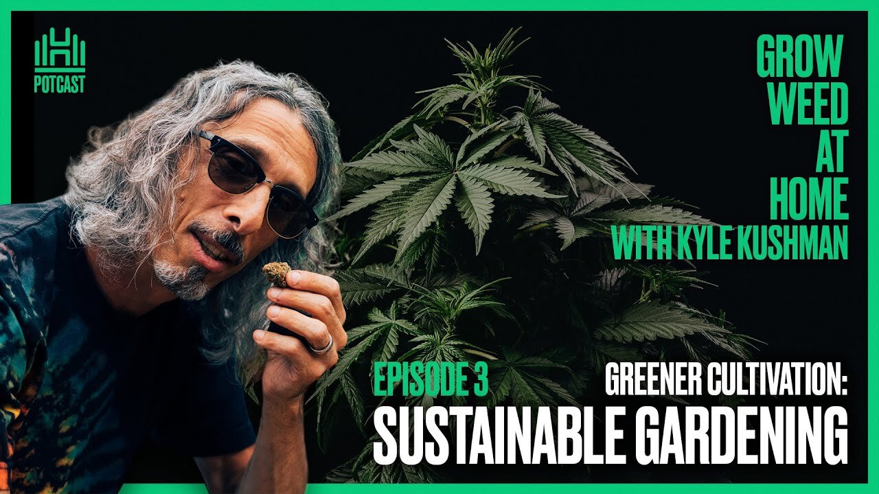 Sustainable Cannabis Growing for Greener Cultivation | Episode 3