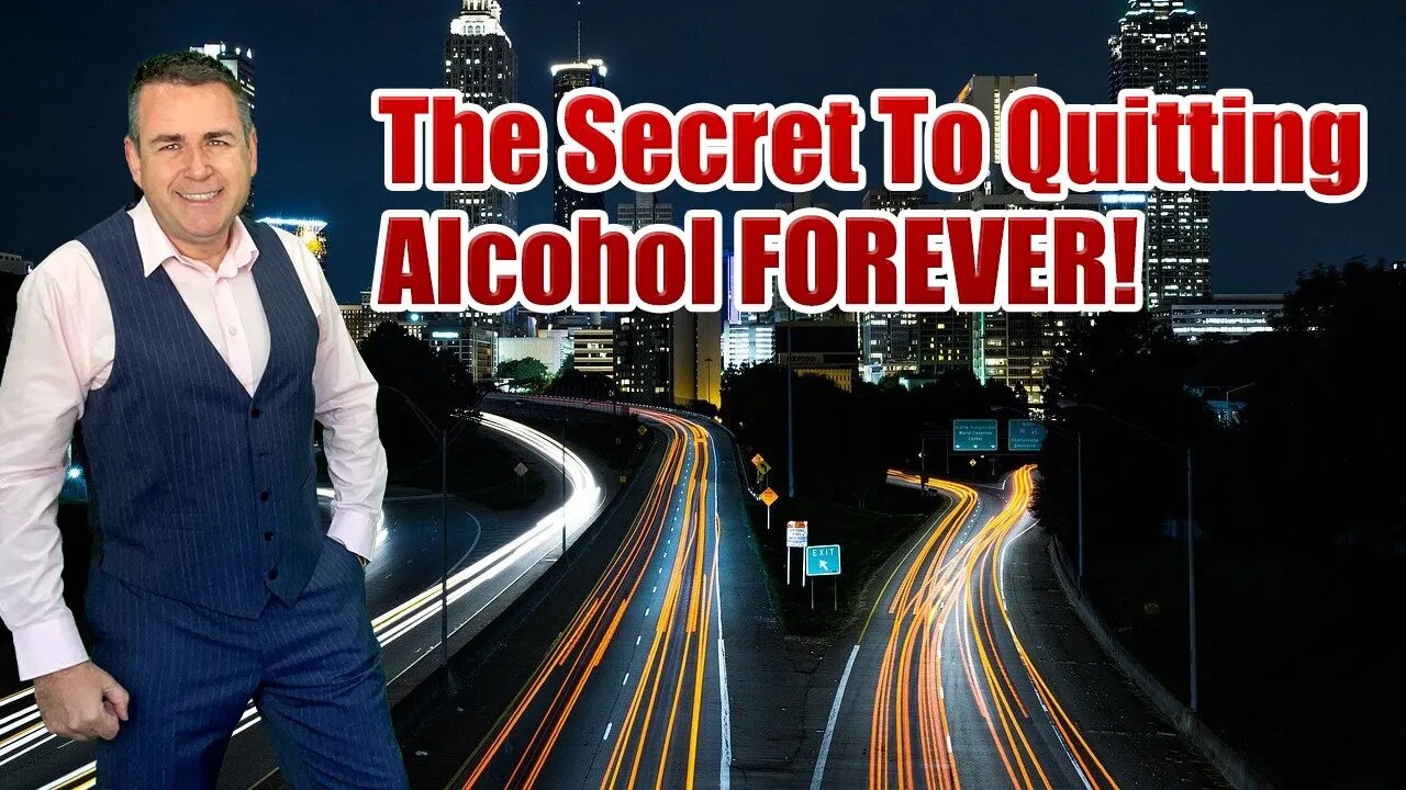 The Secret To Quitting Alcohol FOREVER!