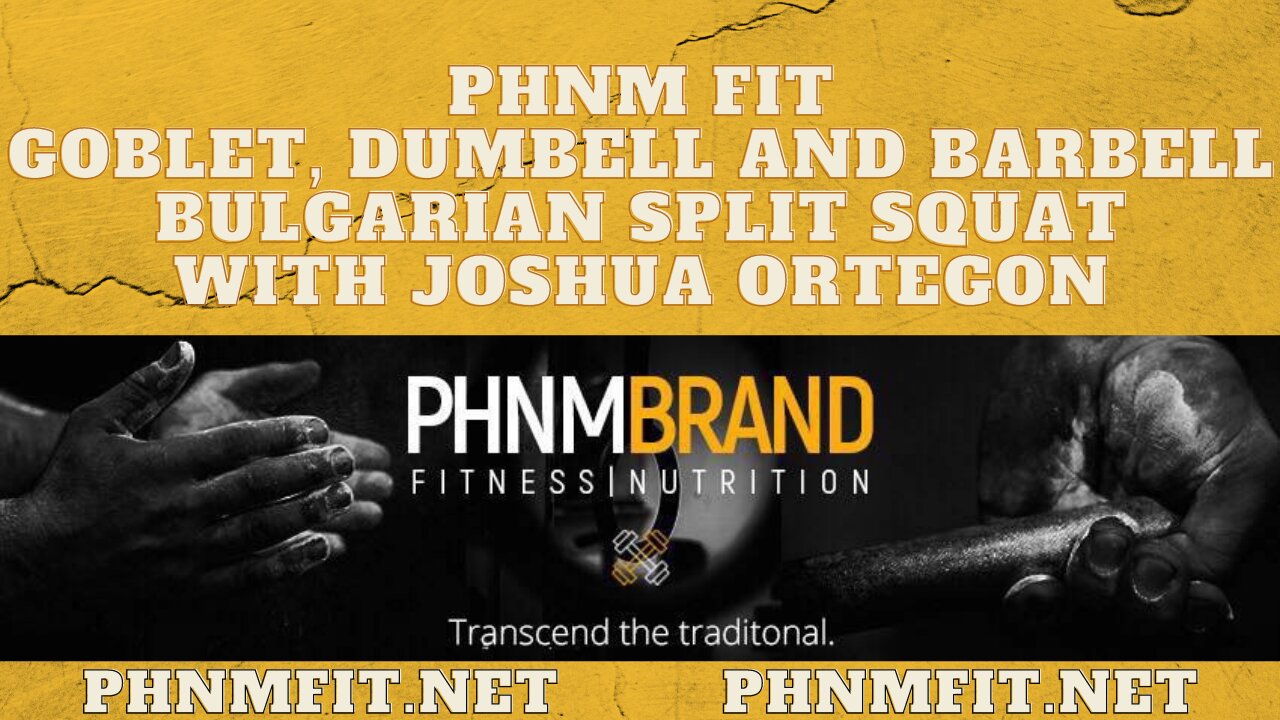 PHNM FIT Goblet, Dumbell & Barbell Bulgarian Split Squat with Joshua Ortegon