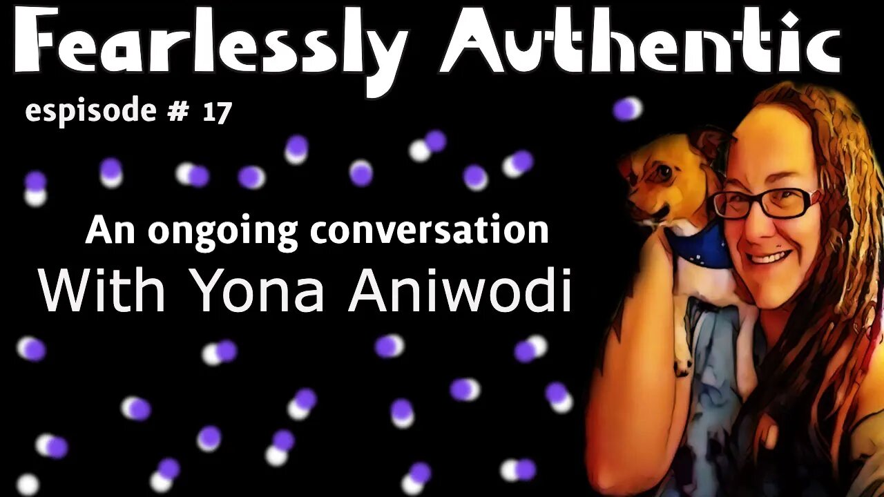 Fearlessly authentic episode 17 - with Yona Aniwodi