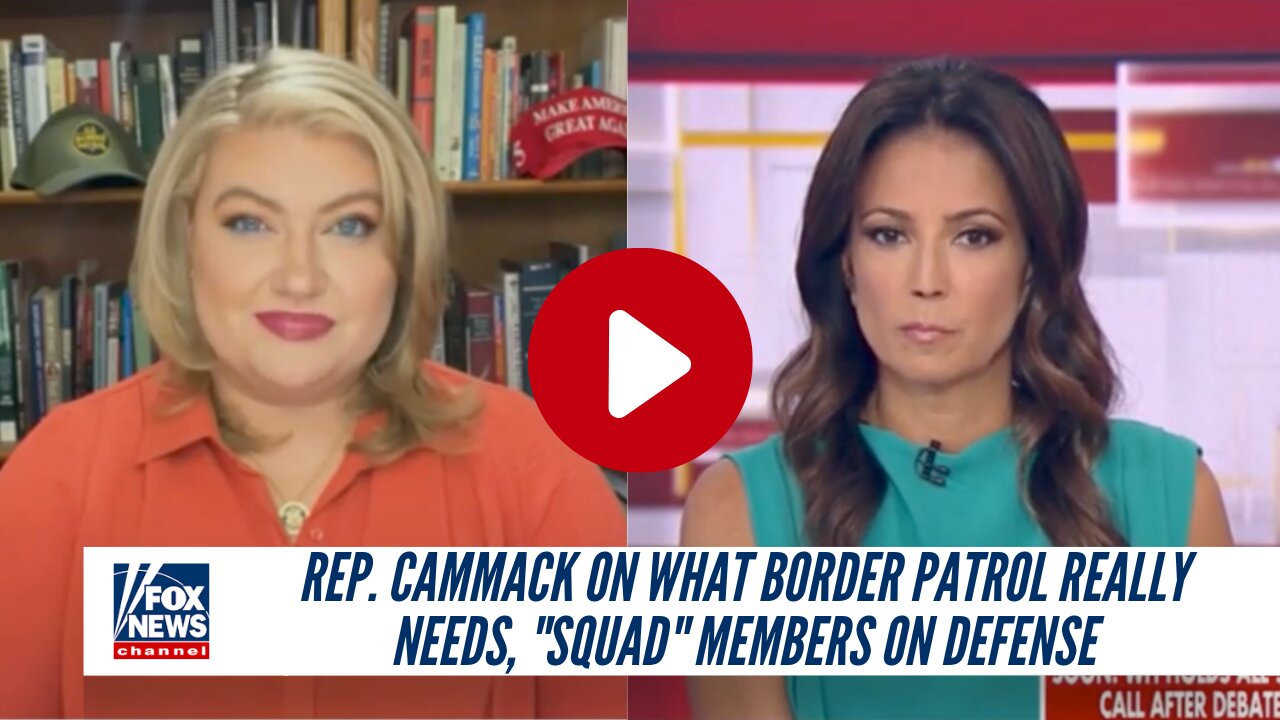 Rep. Cammack On What Border Patrol Really Needs, "Squad" Members On Defense