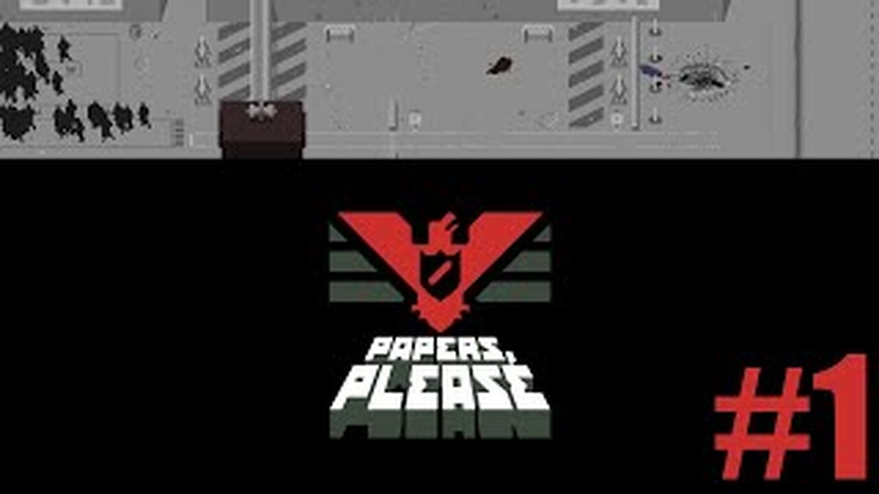 Papers, Please #1 (Entry not guaranteed)