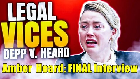 Amber Heard's FINAL Interview.......or is it?????