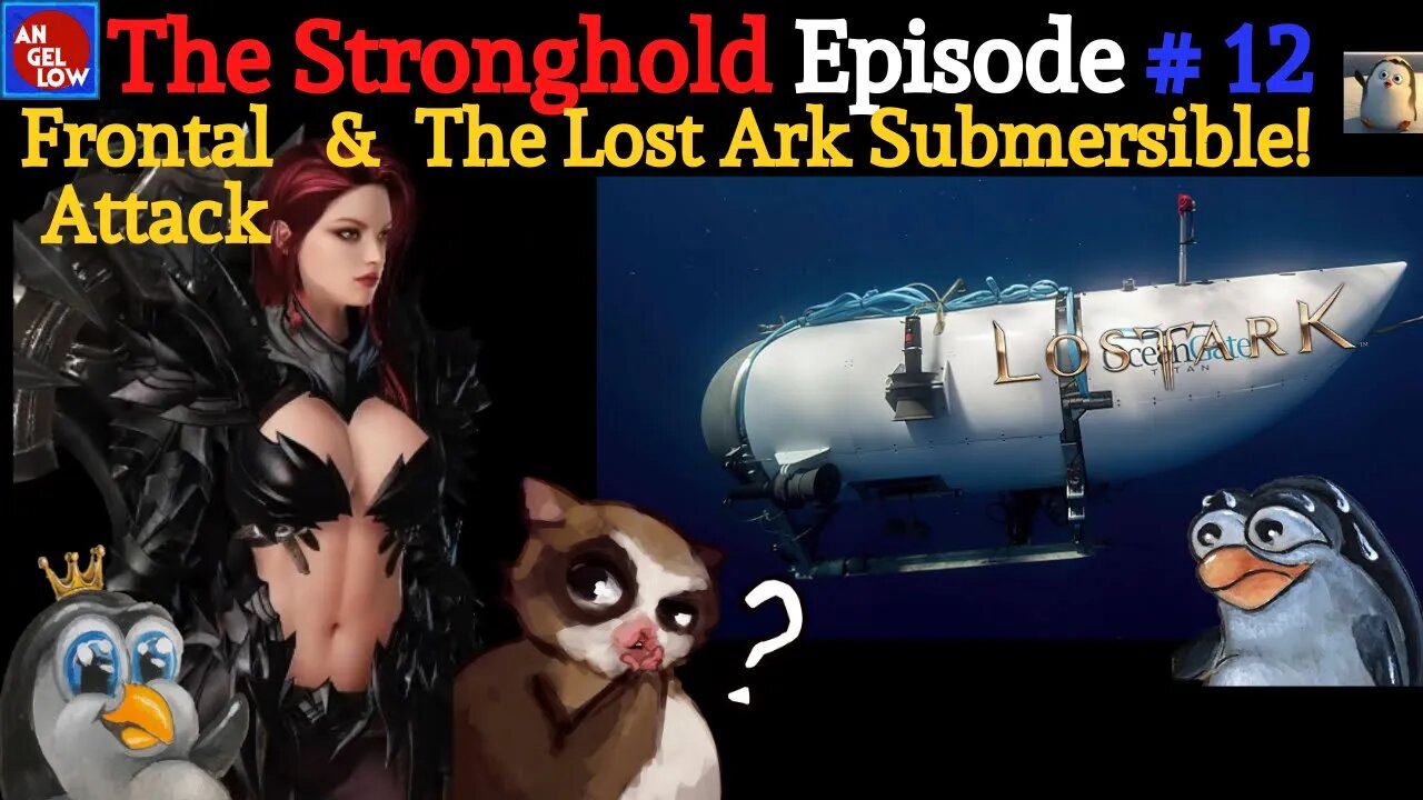 The Stronghold Ep 12 - Frontal Attack and the Lost Ark Submersible!