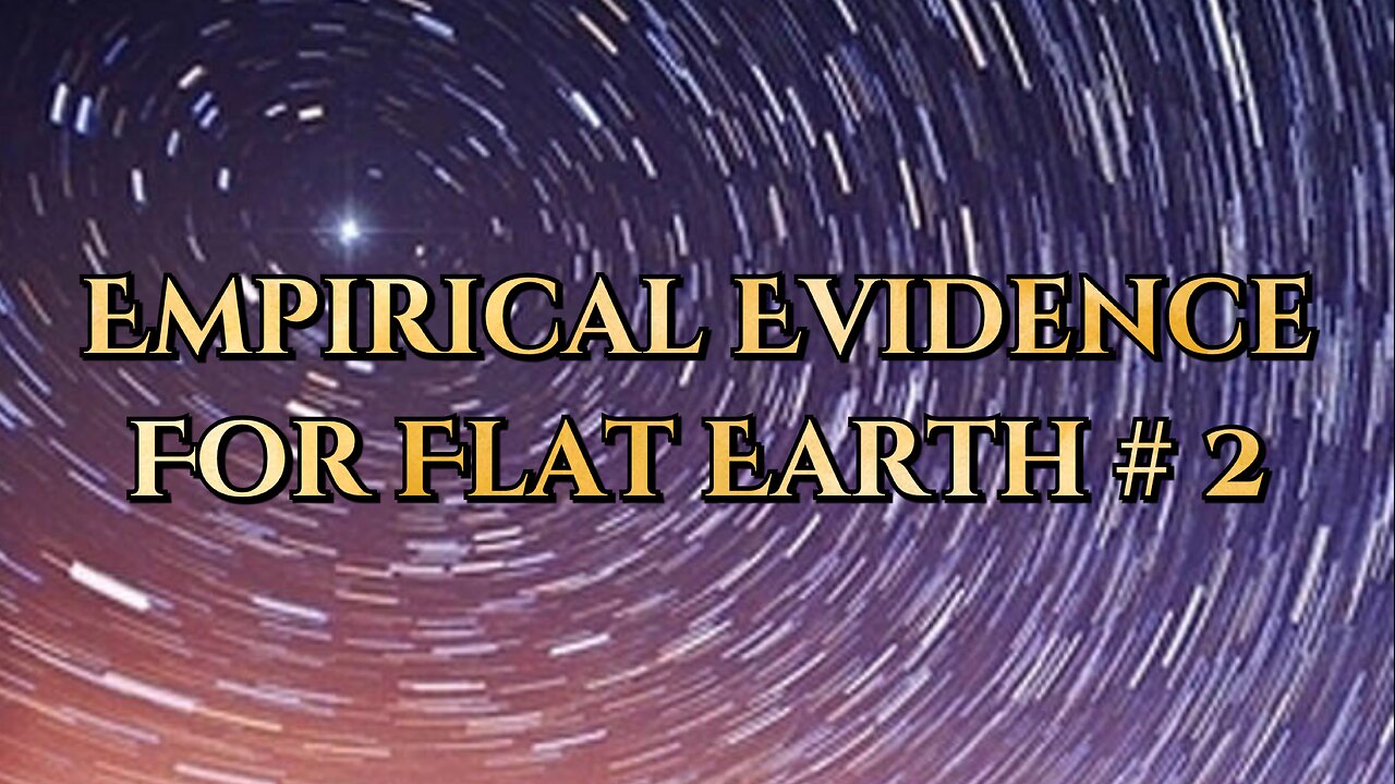 Empirical Evidence For Flat Earth # 2