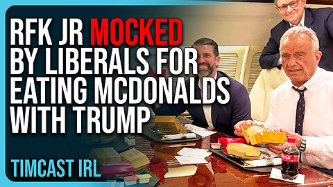 RFK Jr MOCKED By Liberals For Eating McDonalds With Trump, Their Whole World View Is HOAXES