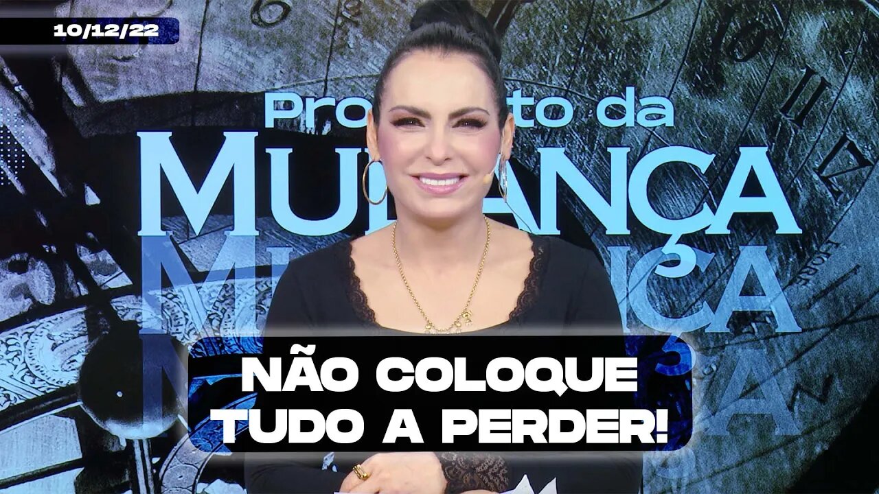 Não coloque tudo a perder! || Mudança de Vida Hoje