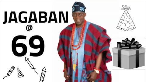 BOLA TINUBE CELEBRATES 69TH BIRTHDAY (JAGABAN)