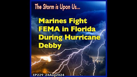 EP229: Marines Fight FEMA During Hurrican Debby