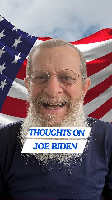 My thoughts on Biden....