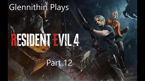 Glennithin and CC Play Resident Evil 4 Remake Part 12