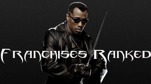Franchises Ranked: Blade From Best To Worst