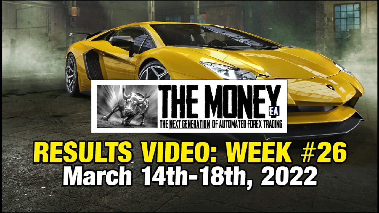 "The Money" Expert Advisor: Week #26 Stats, March 14th-18th, 2022. #1 Forex EA / FX Trading Robot.