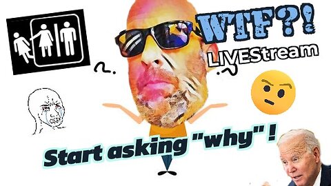 Start asking "Why"! - WTF?! LIVEStream