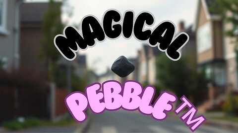 Magical Pebble™
