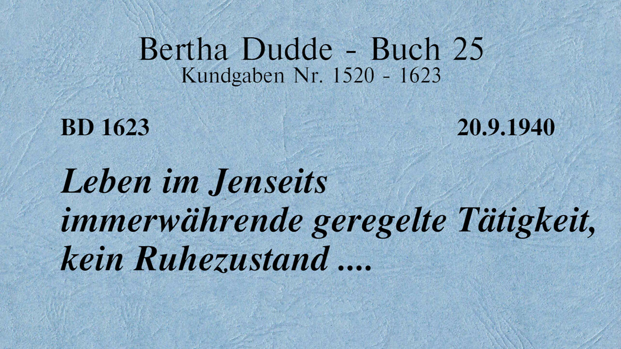 BD 1623 - LEBEN IM JENSEITS IMMERWÄHRENDE GEREGELTE TÄTIGKEIT, KEIN RUHEZUSTAND ....