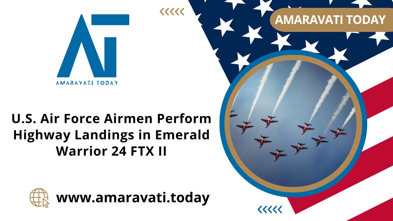 US Air Force Airmen Perform Highway Landings in Emerald Warrior 24 FTX II | Amaravati Today