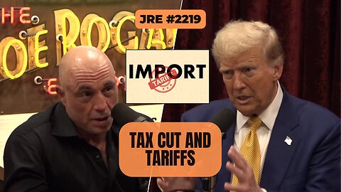 JRE #2219: Tax Cut and Tariffs [Uncensored]