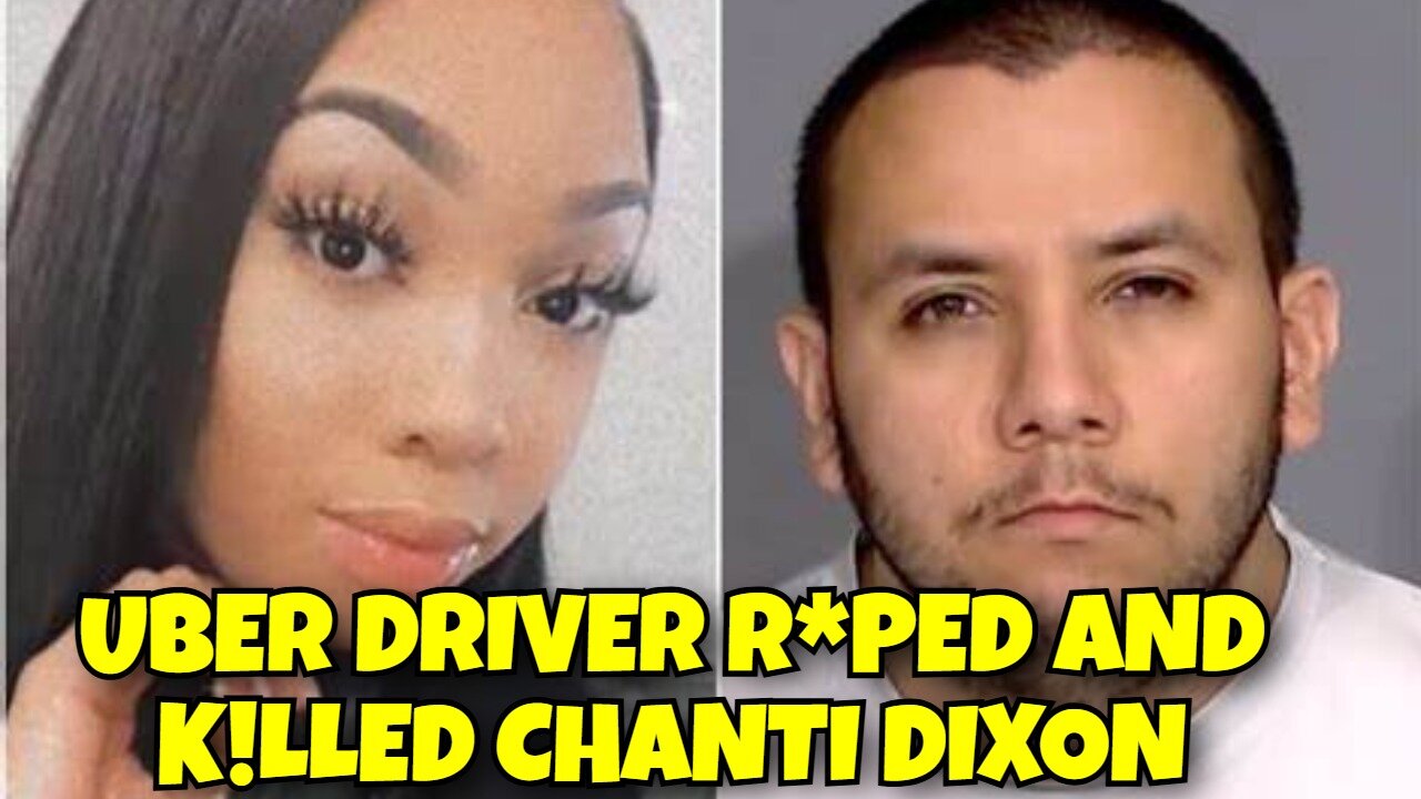 UBER DRIVER KILLED AND RAPED CHANTI DIXON, BECAUSE HE WAS HORNY