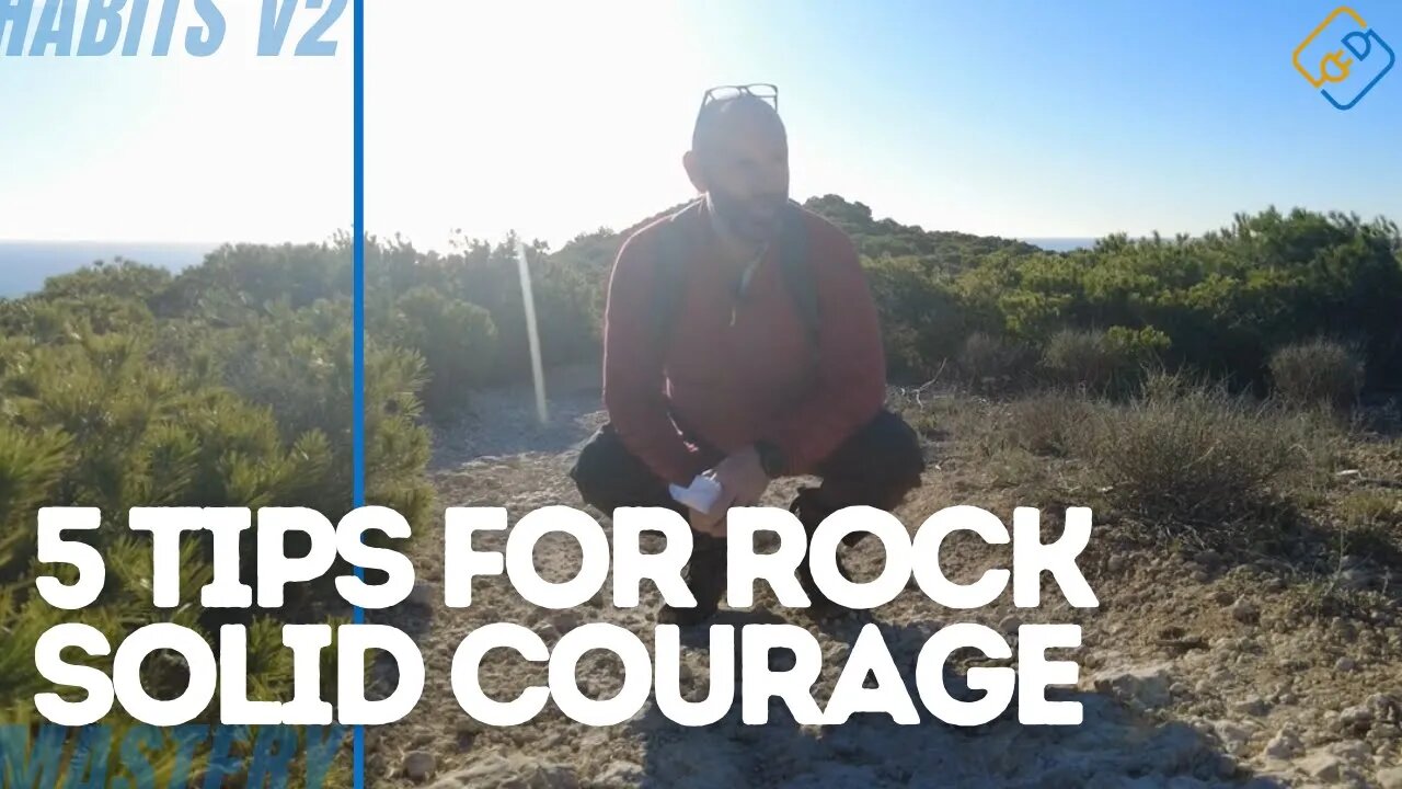 5 QUICK TIPS TO HELP YOU SUMMON YOUR COURAGE