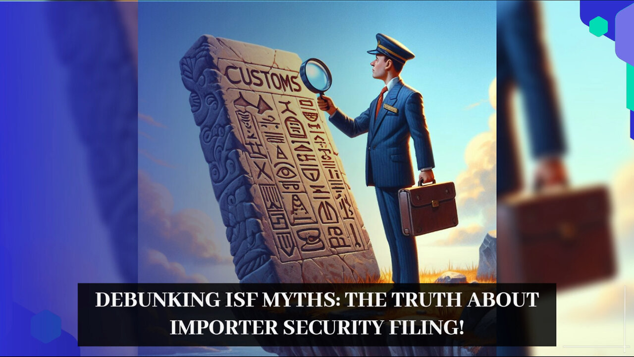 Unveiling the Truth: Debunking Myths about Importer Security Filing