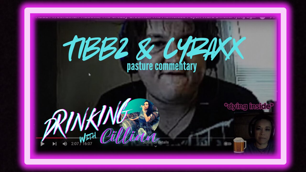 TIBBZ and CYRAXX - pasture nonsense commentary