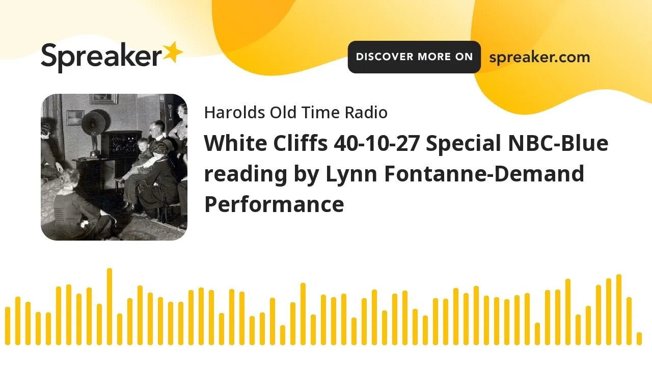 White Cliffs 40-10-27 Special NBC-Blue reading by Lynn Fontanne-Demand Performance (part 2 of 2)