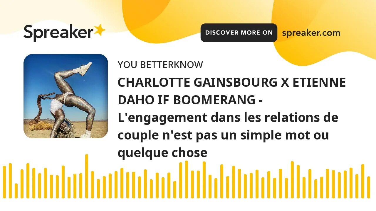 CHARLOTTE GAINSBOURG X ETIENNE DAHO IF BOOMERANG - L'engagement dans les relations de couple n'est p