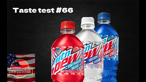 Taste Test #66: Mtn Dew Star Spangled Splash, Freedom Fusion & Liberty Chill