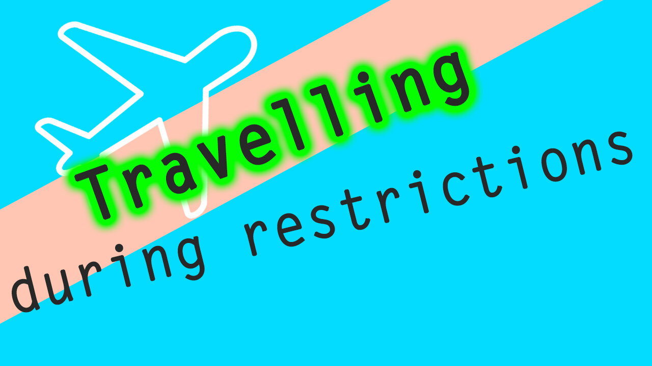 Travelling during restrictions