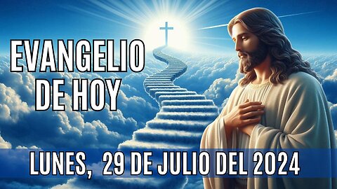 🙏✨Evangelio de HOY. Lunes 29 de Julio del 2024 ✨🙏