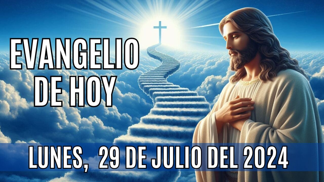 🙏✨Evangelio de HOY. Lunes 29 de Julio del 2024 ✨🙏