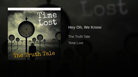 Hey Oh, We Know By The Truth Tale