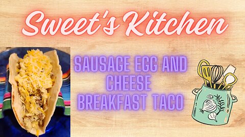 Sausage, Egg and Cheese breakfast tacos