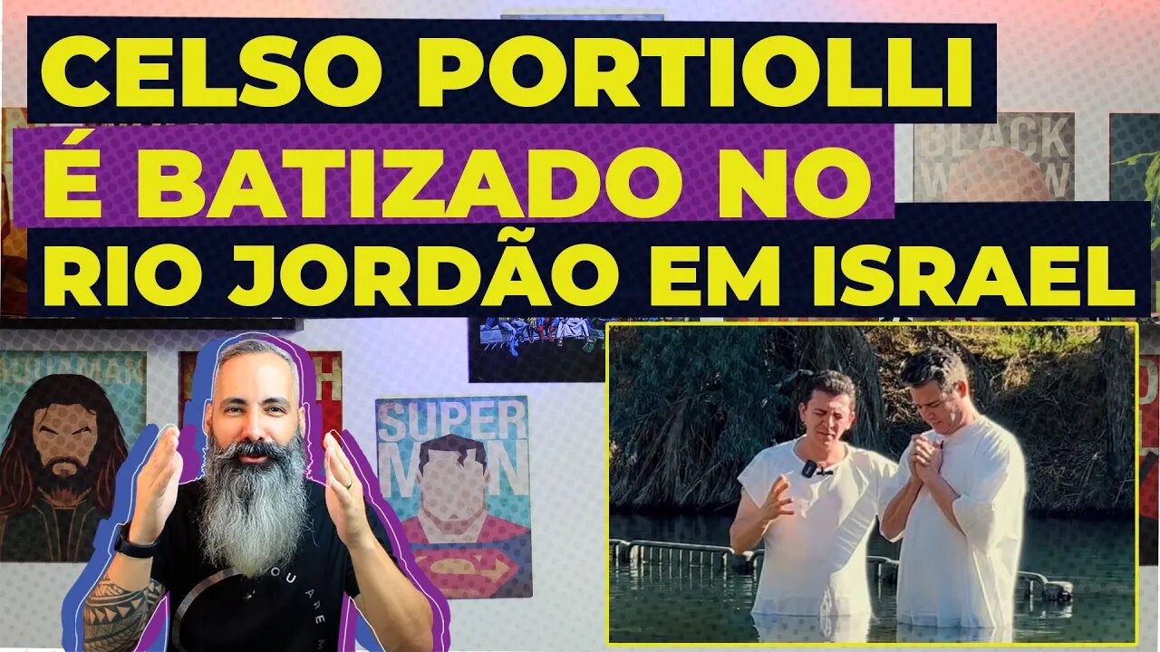 CELSO PORTIOLLI É BATIZADO NO RIO JORDÃO