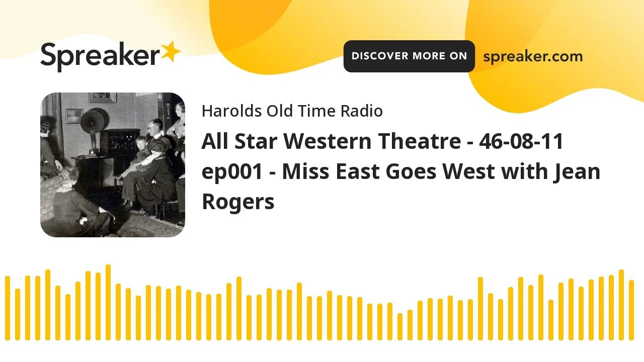 All Star Western Theatre - 46-08-11 ep001 - Miss East Goes West with Jean Rogers