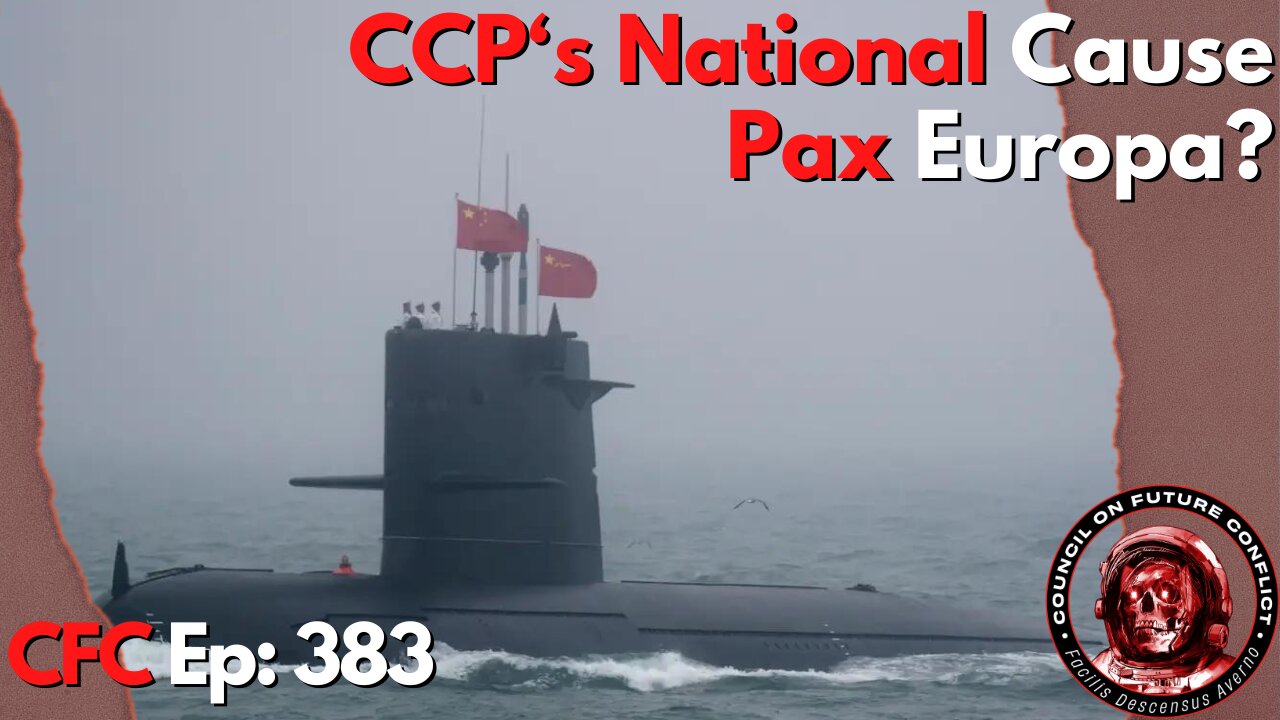 Council on Future Conflict Episode 383: CCP’s National Cause, Pax Europa?