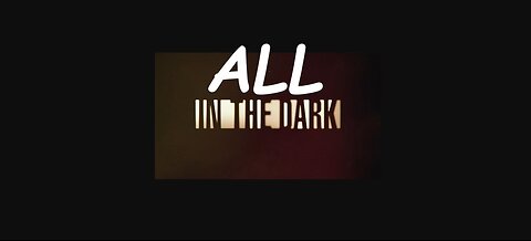 All in the Dark