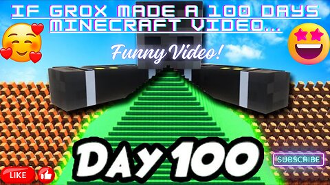 If Grox Made a 100 days Minecraft Video...