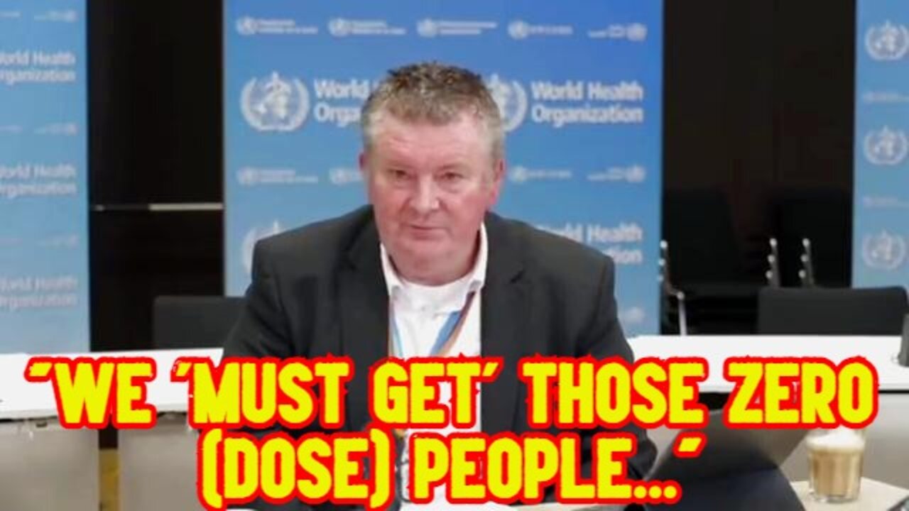 "WE 'MUST GET' those ZERO (DOSE) PEOPLE..." (WHO P(L)ANDEMIC Q&A Fairytales & INVERTED Reality)